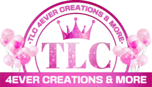 TLC 4ever creations TLC 4ever Creations & More. | TLC | 4ever creations & more