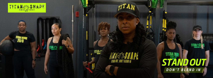 Titan Shape | Stand Out | Don't Blend In